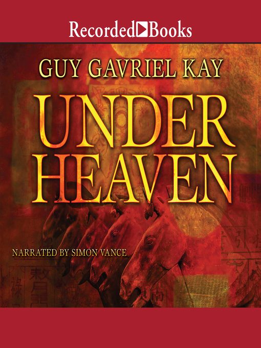 Title details for Under Heaven by Guy Gavriel Kay - Available